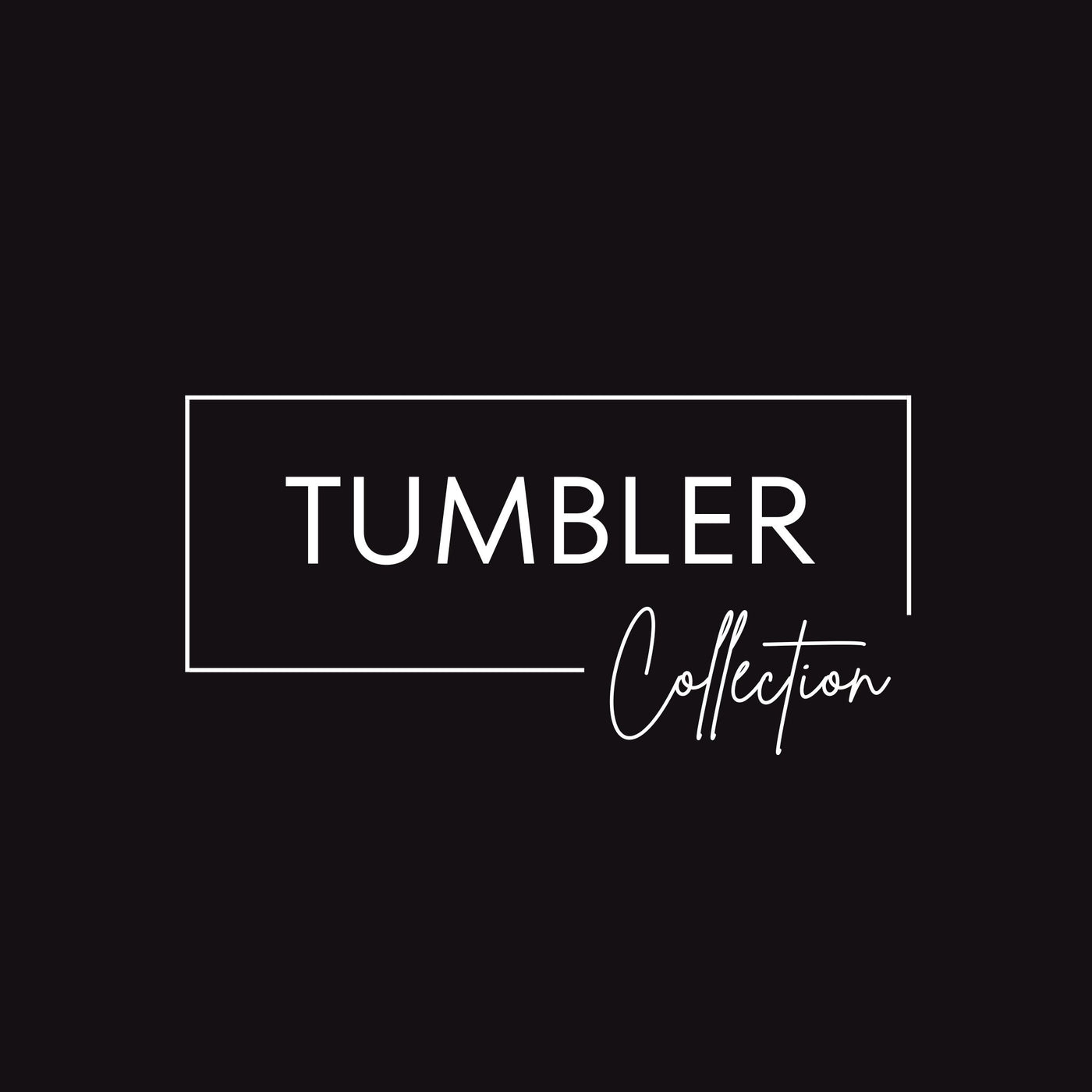 Tumbler Collection