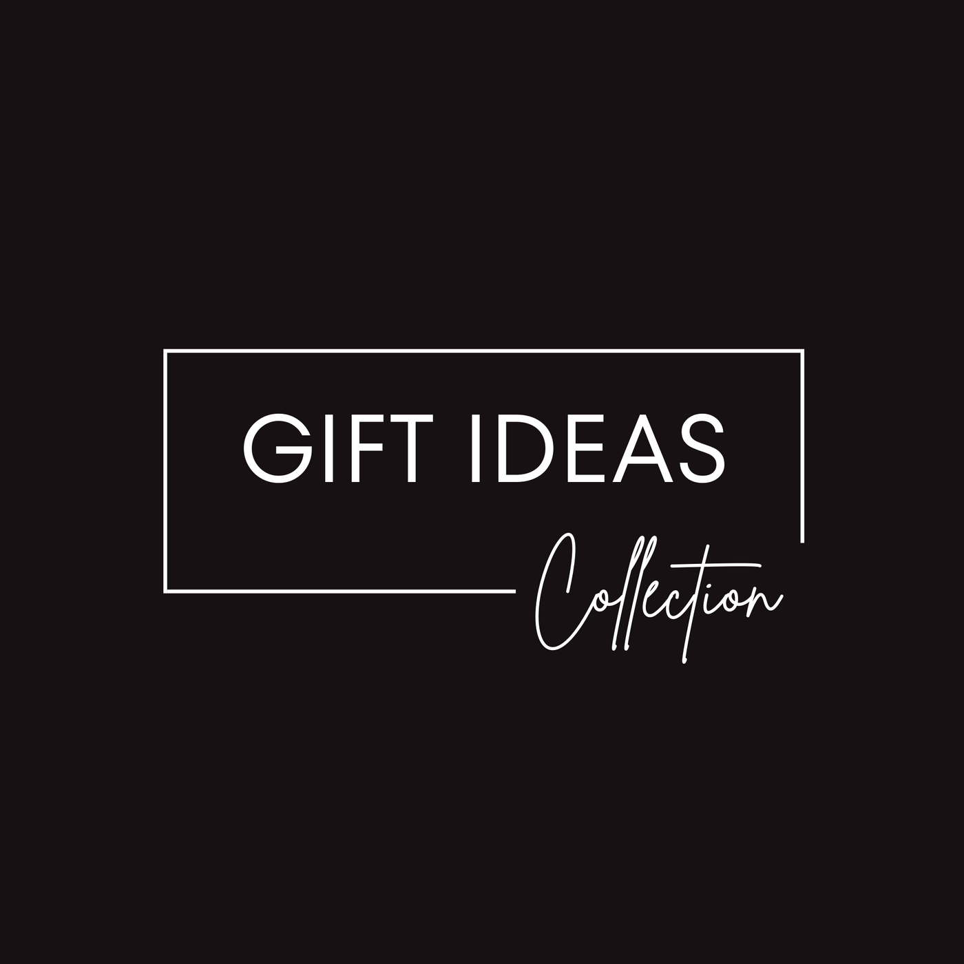 GIFT IDEAS