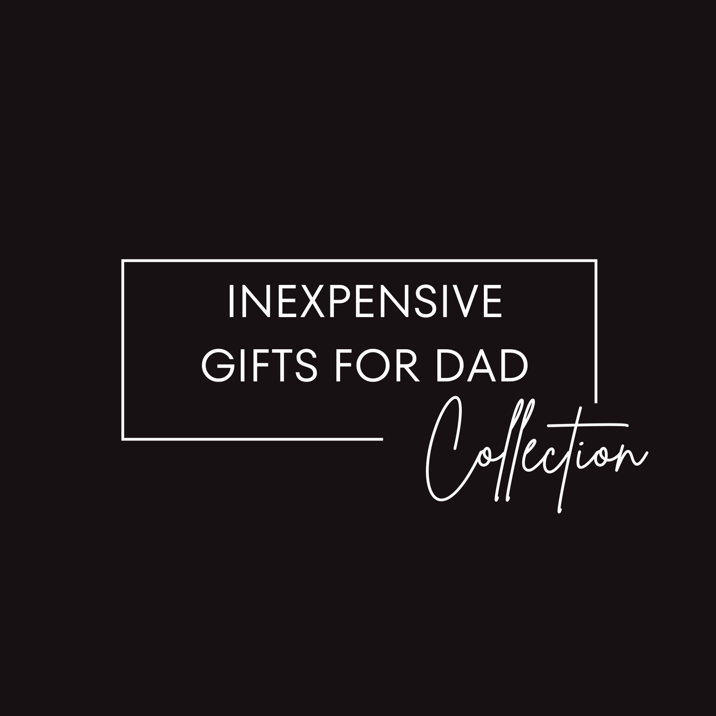 Inexpensive Gift Ideas For DAD