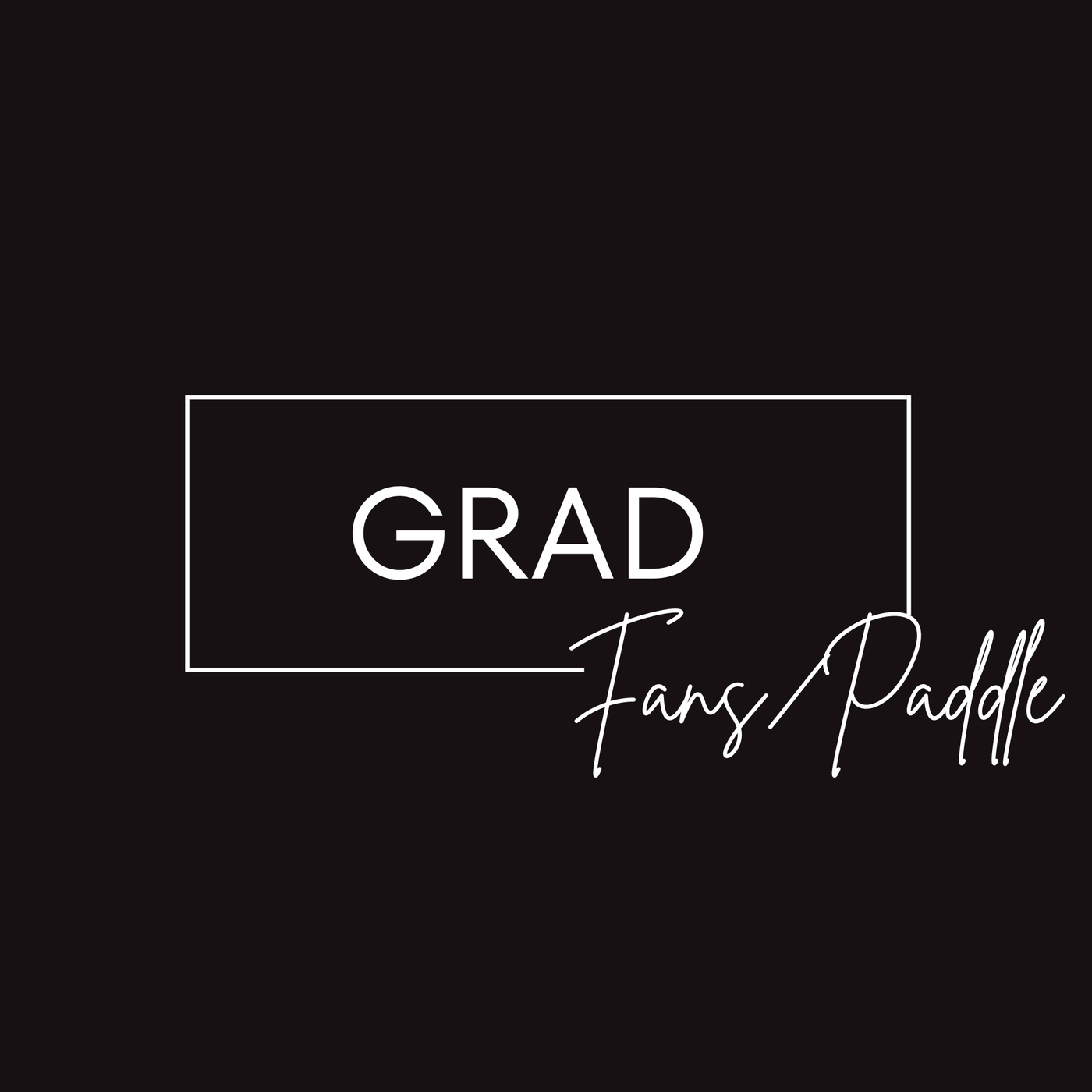 GRAD FANS/PADDLES