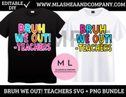 BRUH WE OUT TEACHERS SVG PNG Bundle