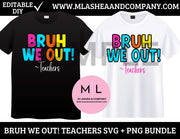 BRUH WE OUT TEACHERS SVG PNG Bundle