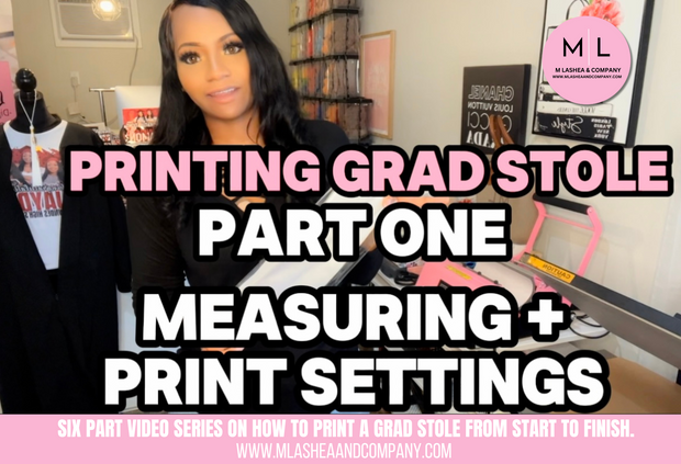 PRINTING GRAD STOLE: FULL TUTORIAL VIDEO SERIES