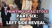 PRINTING GRAD STOLE: FULL TUTORIAL VIDEO SERIES