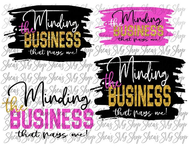 Minding The Business that pays Me PNG file (Black Backsplash)