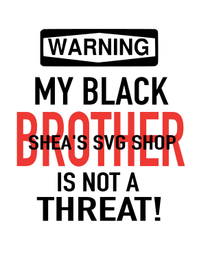 Warning Caution My Black Brother