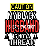 Warning- Caution My Black Husband