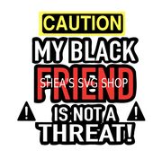 Warning- Caution My Black Friend