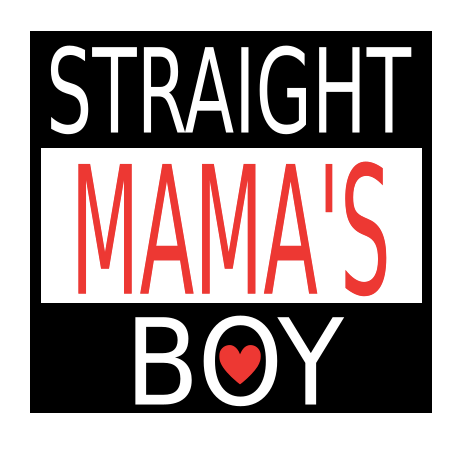 STRAIGHT MAMA'S BOY