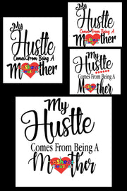 My Hustle Comes From Being a Mother Digital File